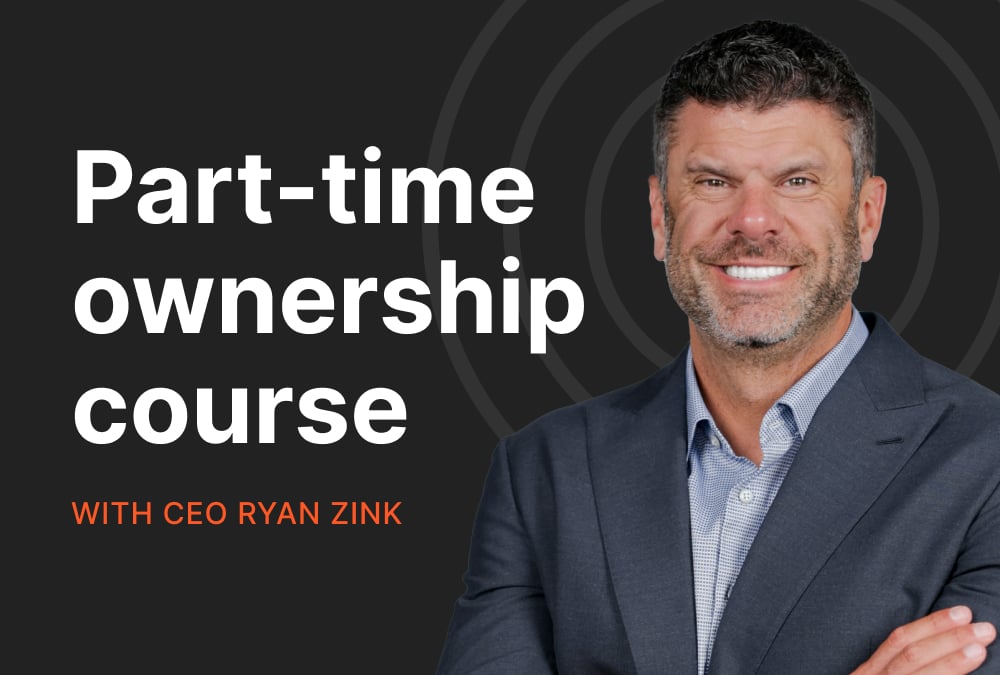 Ryan Zink with the title Part-time Ownership Course